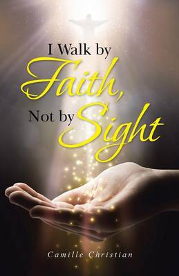 I Walk by Faith, Not by Sight (Paperback)