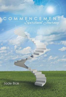 Commencement: Spiritual Journey (Hardback)