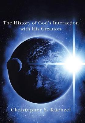 The History of God's Interaction with His Creation (Hardback)