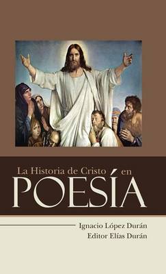 La Historia de Cristo En Poes�a (Hardback)