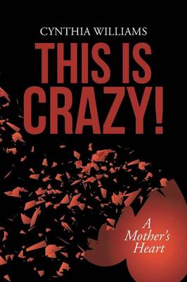 This Is Crazy!: A Mother's Heart (Paperback)