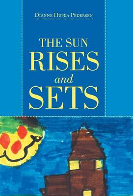 The Sun Rises and Sets (Hardback)