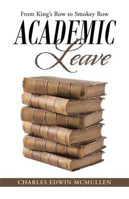 Academic Leave: From King's Row to Smokey Row (Paperback)