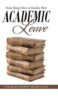 Academic Leave: From King's Row to Smokey Row (Hardback)