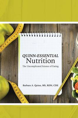 Quinn-Essential Nutrition: The Uncomplicated Science of Eating (Paperback)