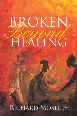 Broken Beyond Healing (Paperback)
