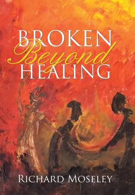 Broken Beyond Healing (Hardback)