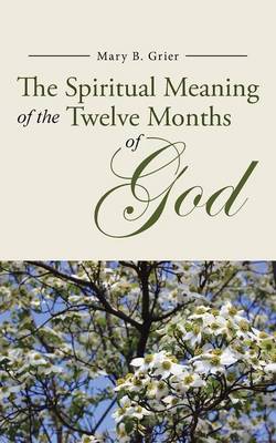 The Spiritual Meaning of the Twelve Months of God (Paperback)