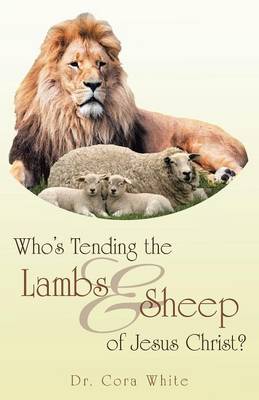 Who's Tending the Lambs & Sheep of Jesus Christ? (Paperback)
