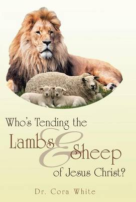 Who's Tending the Lambs & Sheep of Jesus Christ? (Hardback)
