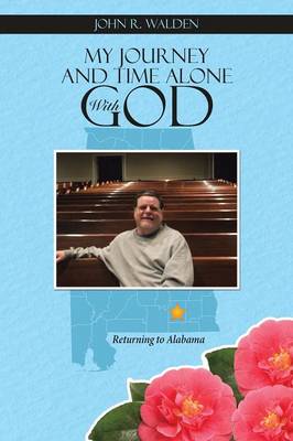 My Journey and Time Alone with God: Returning to Alabama (Paperback)