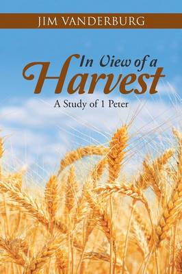 In View of a Harvest: A Study of 1 Peter (Paperback)