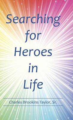 Searching for Heroes in Life (Hardback)
