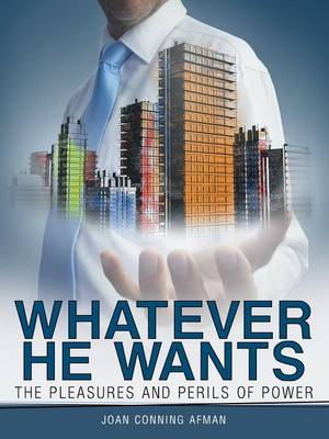 Whatever He Wants: The Pleasures and Perils of Power (Paperback)
