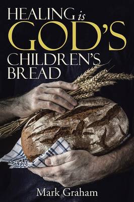 Healing Is God's Children's Bread (Paperback)