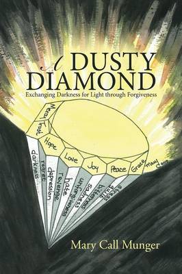 A Dusty Diamond: Exchanging Darkness for Light Through Forgiveness (Paperback)