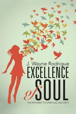 Excellence of Soul: The Pathway to Spiritual Maturity (Paperback)