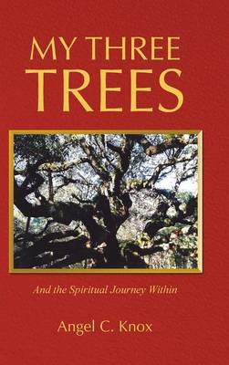 My Three Trees: And the Spiritual Journey Within (Hardback)