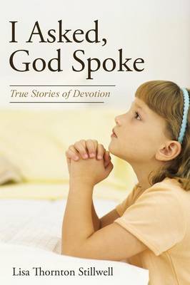 I Asked, God Spoke: True Stories of Devotion (Paperback)