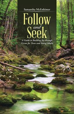 Follow and Seek: A Guide to Building Joy Through Virtue for Teens and Young Adults (Paperback)