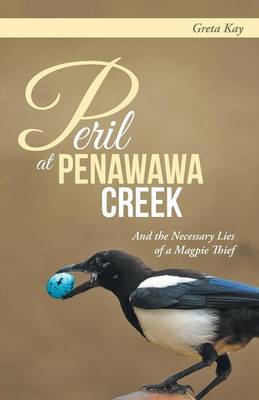 Peril at Penawawa Creek: And the Necessary Lies of a Magpie Thief (Paperback)