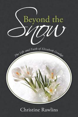 Beyond the Snow: The Life and Faith of Elizabeth Goudge (Paperback)