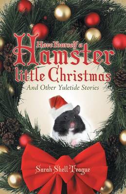 Have Yourself a Hamster Little Christmas: And Other Yuletide Stories (Paperback)