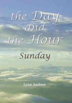 The Day and the Hour: Sunday (Hardback)