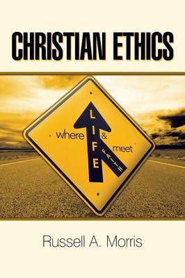 Christian Ethics: Where Life and Faith Meet (Paperback)