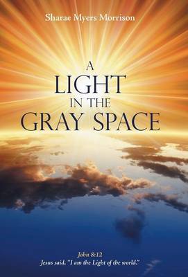 A Light in the Gray Space (Hardback)