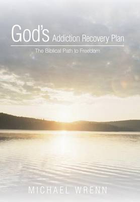God's Addiction Recovery Plan: The Biblical Path to Freedom (Hardback)