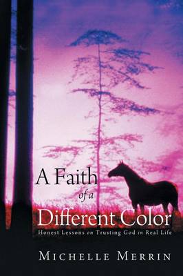 A Faith of a Different Color: Honest Lessons on Trusting God in Real Life (Paperback)