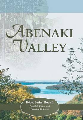 Abenaki Valley: K bec Series, Book 1 (Hardback)