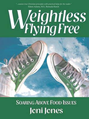 Weightless: Flying Free: Soaring Above Food Issues (Paperback)