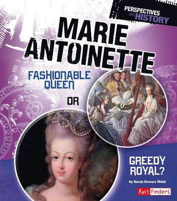 Perspectives on History: Marie Antoinette: Fashionable Queen or Greedy Royal - Perspectives on History (Paperback)