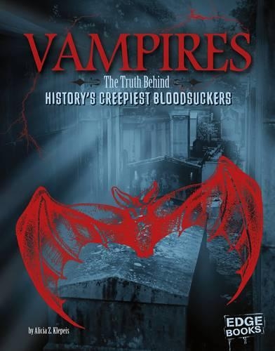 Vampires: The Truth Behind History's Creepiest Bloodsuckers - Monster Handbooks (Paperback)