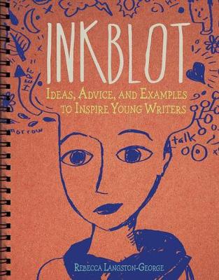 Inkblot: Ideas, Advice, and Examples to Inspire Young Writers (Paperback)