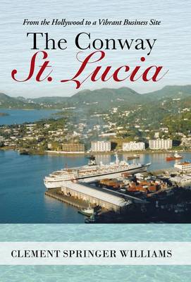 The Conway St. Lucia: From the Hollywood to a Vibrant Business Site (Hardback)