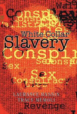 White Collar Slavery: Based on a Bit of Truth and a Few White Lies (Hardback)