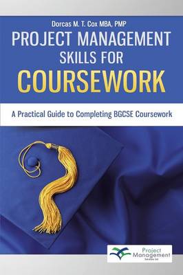 Project Management Skills for Coursework: A Practical Guide to Completing Bgcse Exam Coursework (Paperback)