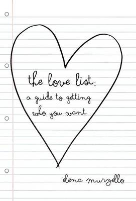 The Love List: A Guide to Getting Who You Want (Hardback)