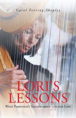 Lori's Lessons: What Parkinson's Teaches about Life and Love (Paperback)