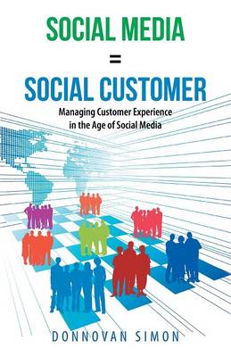 Social Media Equals Social Customer: Managing Customer Experience in the Age of Social Media (Paperback)
