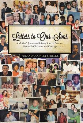 Letters to Our Sons: A Mother's Journey-Raising Sons to Become Men with Character and Courage (Hardback)