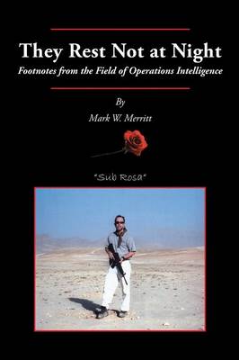 They Rest Not at Night: Footnotes from the Field of Operations Intelligence (Paperback)