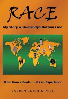 Race: My Story & Humanity's Bottom Line: More Than a Book.......It's an Experience (Hardback)