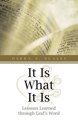 It Is What It Is: Lessons Learned Through God's Word (Paperback)