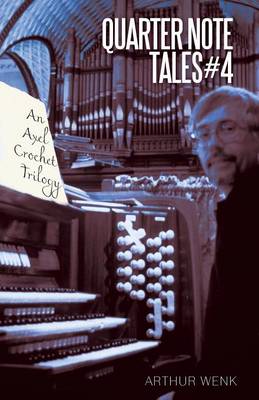 Quarter Note Tales #4: An Axel Crochet Trilogy (Paperback)