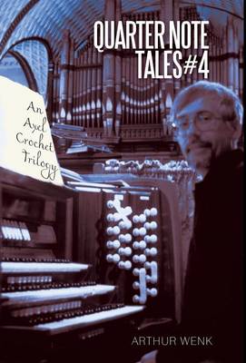 Quarter Note Tales #4: An Axel Crochet Trilogy (Hardback)