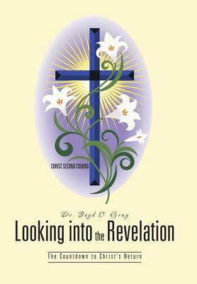 Looking Into the Revelation: The Countdown to Christ's Return (Hardback)